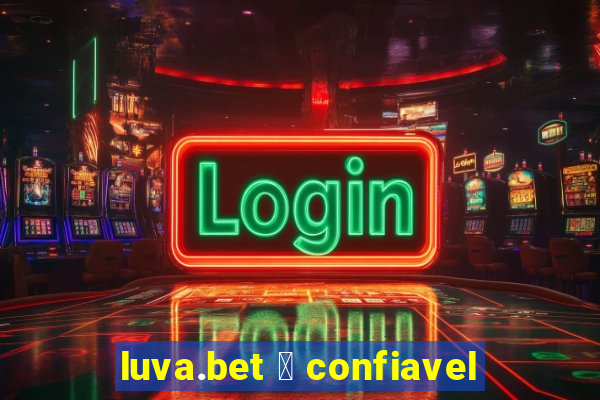 luva.bet 茅 confiavel