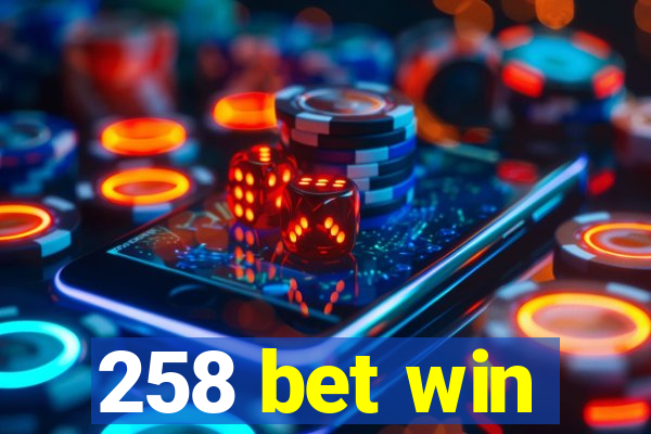 258 bet win