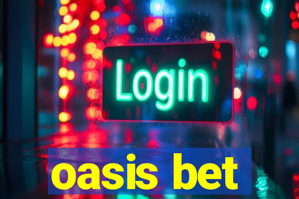 oasis bet