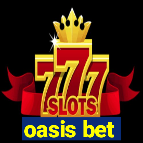 oasis bet