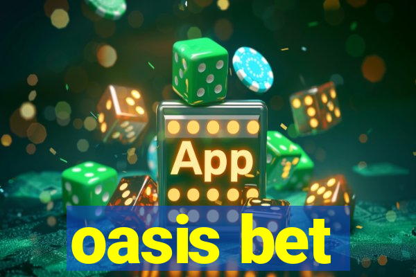 oasis bet