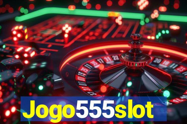 Jogo555slot