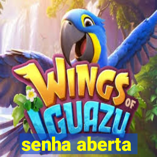 senha aberta