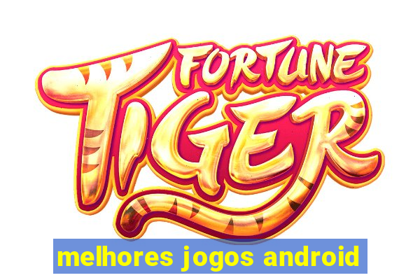 melhores jogos android