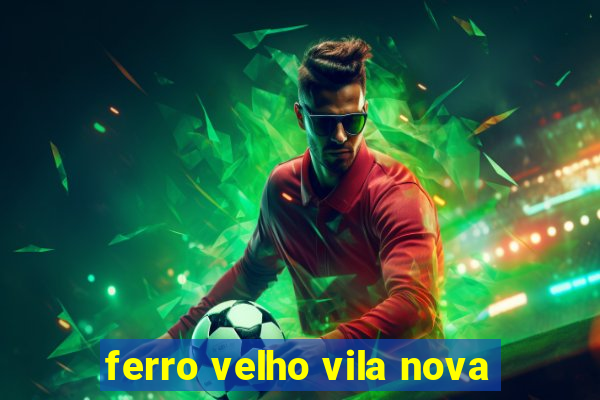 ferro velho vila nova