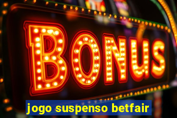 jogo suspenso betfair