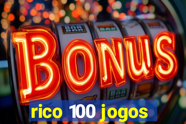 rico 100 jogos