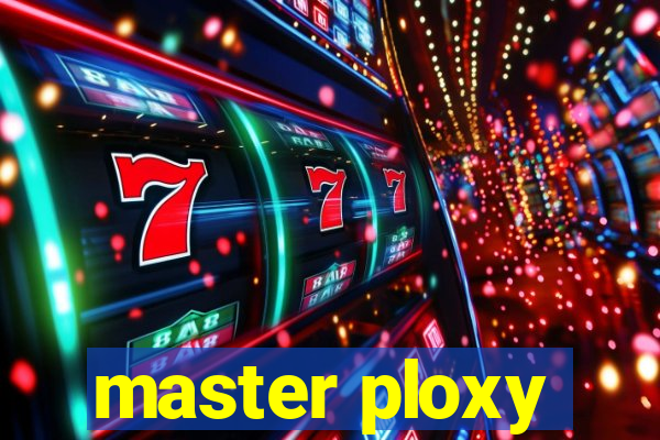 master ploxy