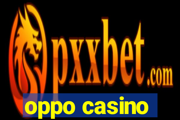 oppo casino