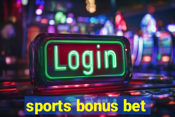 sports bonus bet