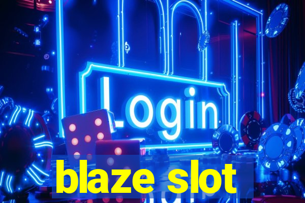 blaze slot