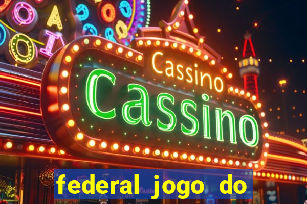 federal jogo do bicho hoje