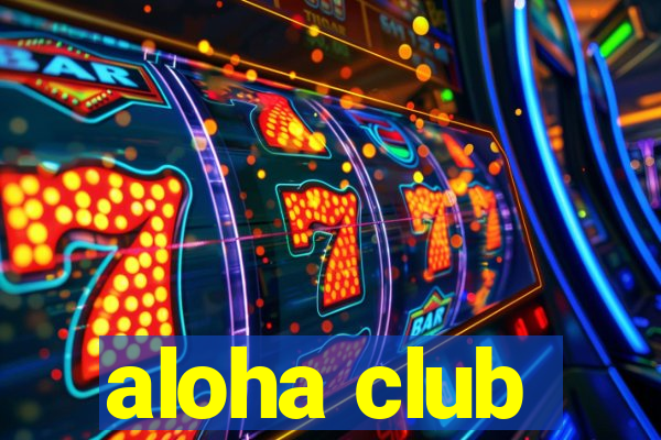 aloha club