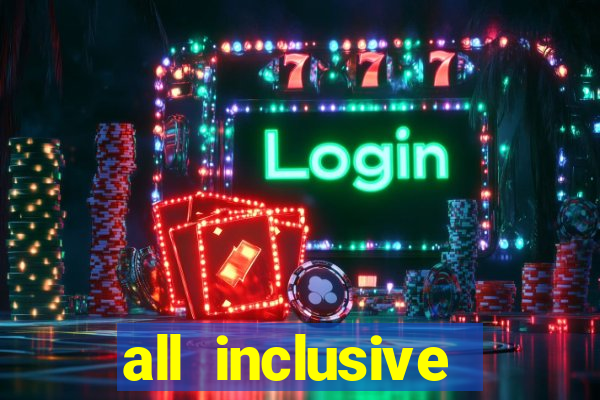 all inclusive resort casino