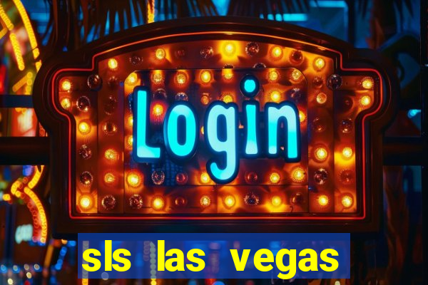 sls las vegas hotel & casino