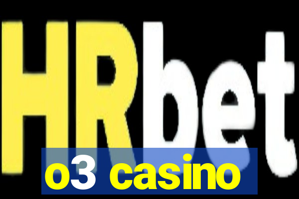 o3 casino