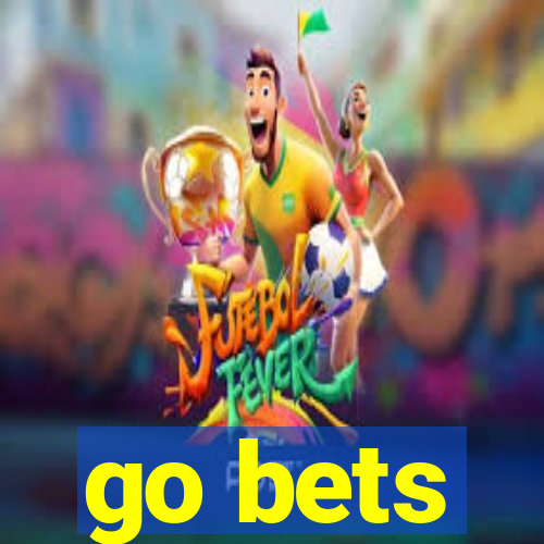 go bets