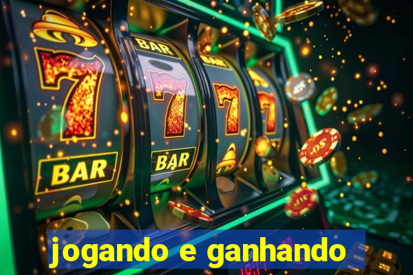 jogando e ganhando