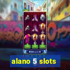 alano 5 slots