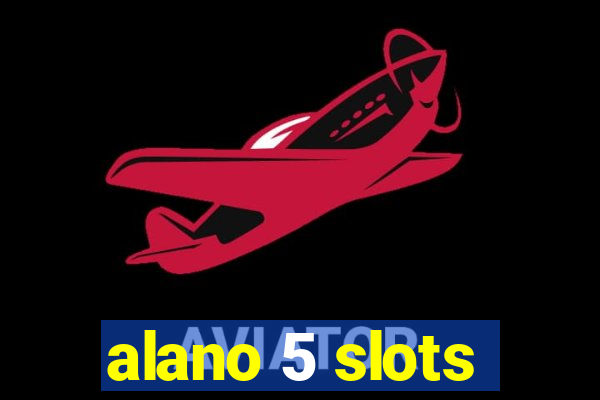 alano 5 slots