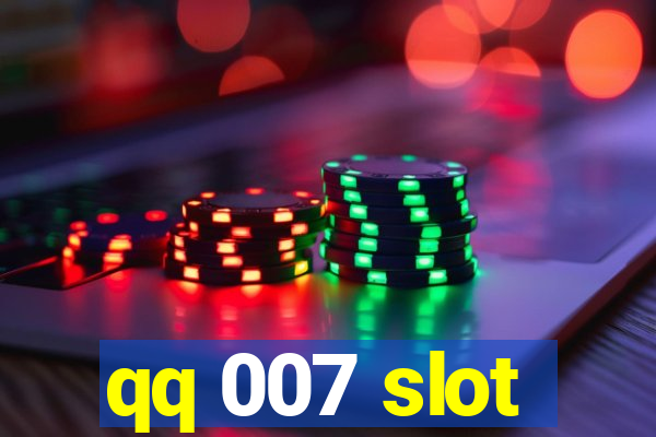 qq 007 slot