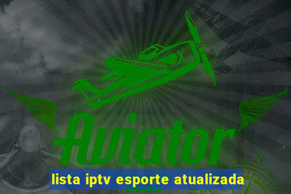 lista iptv esporte atualizada