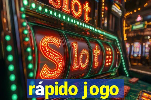 rápido jogo