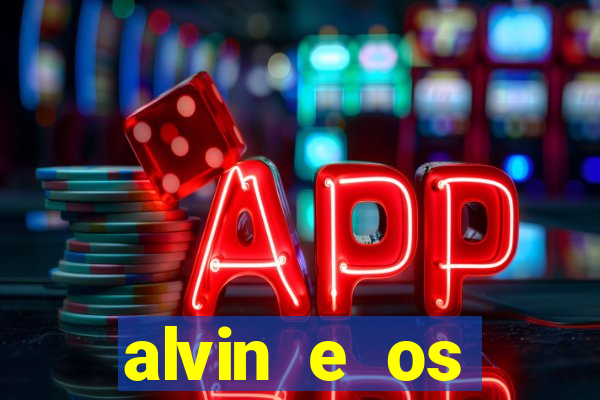 alvin e os esquilos 3 filme completo dublado