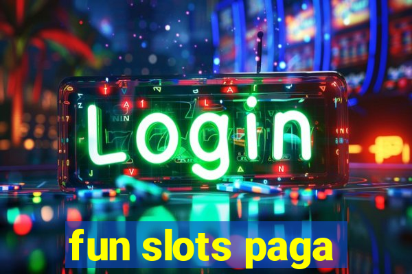 fun slots paga