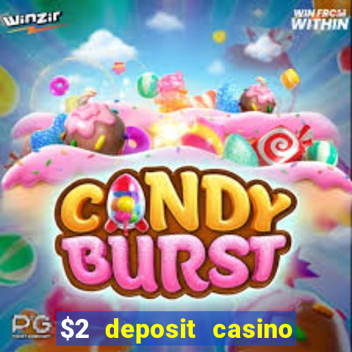 $2 deposit casino free spins