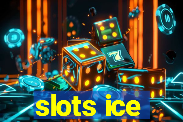 slots ice