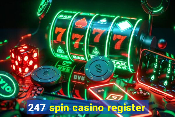 247 spin casino register