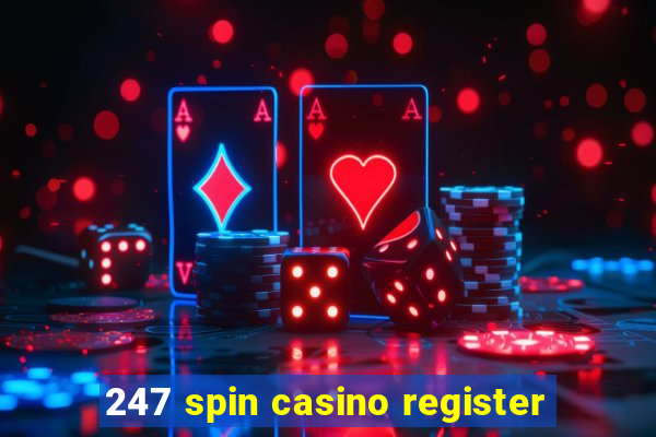 247 spin casino register