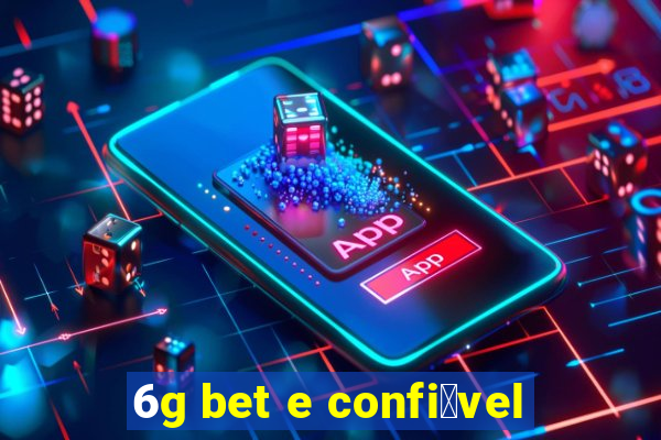 6g bet e confi谩vel