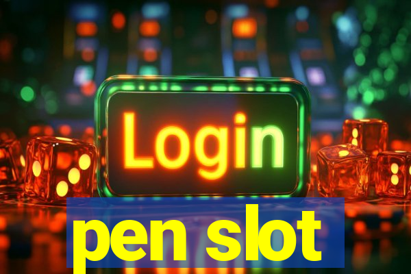 pen slot