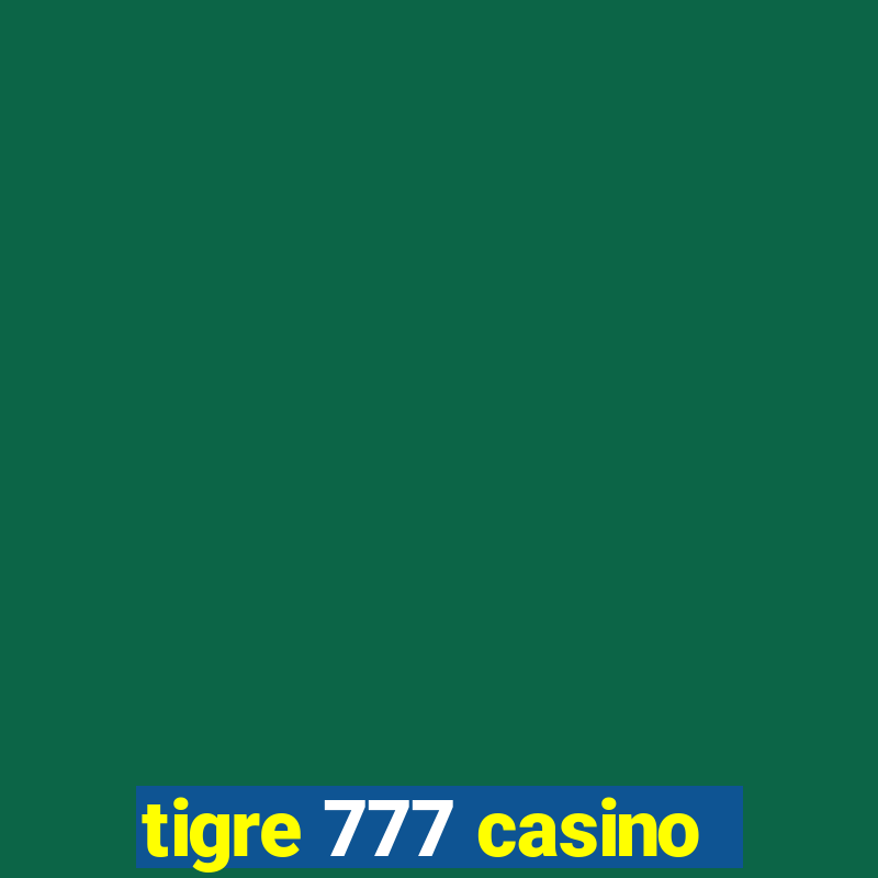 tigre 777 casino