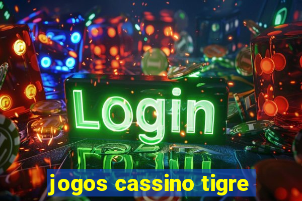 jogos cassino tigre