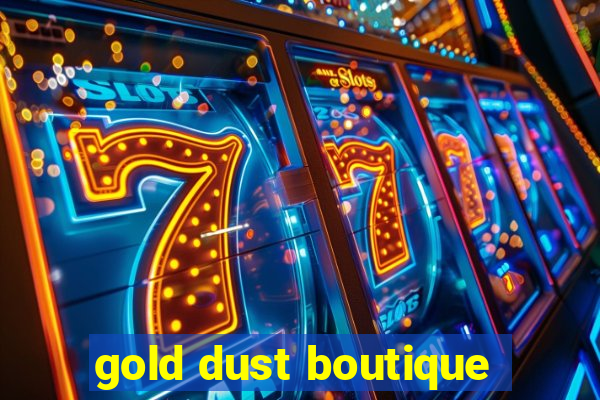 gold dust boutique