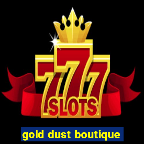 gold dust boutique