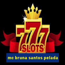 mc bruna santos pelada