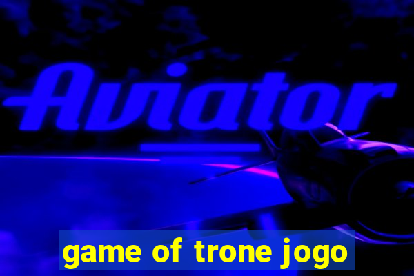 game of trone jogo