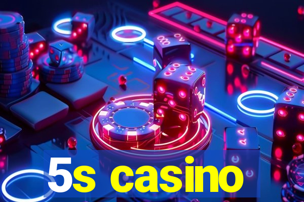 5s casino