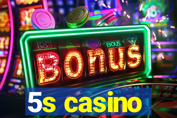 5s casino