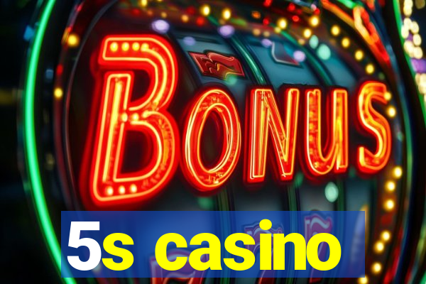 5s casino