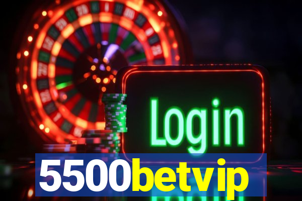 5500betvip