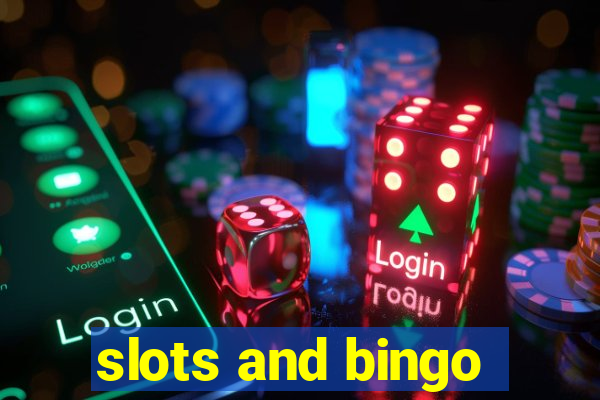 slots and bingo