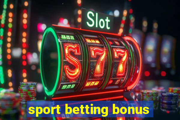 sport betting bonus