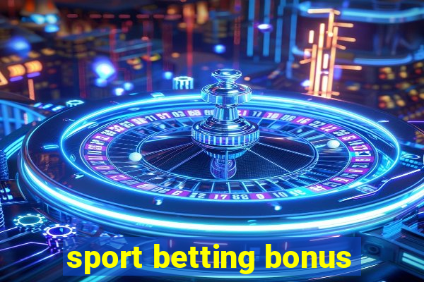 sport betting bonus