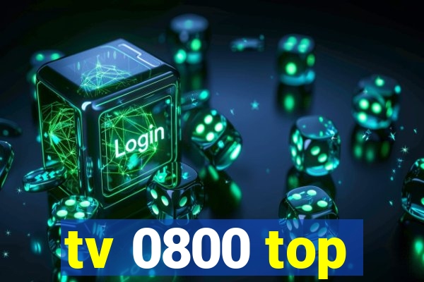 tv 0800 top