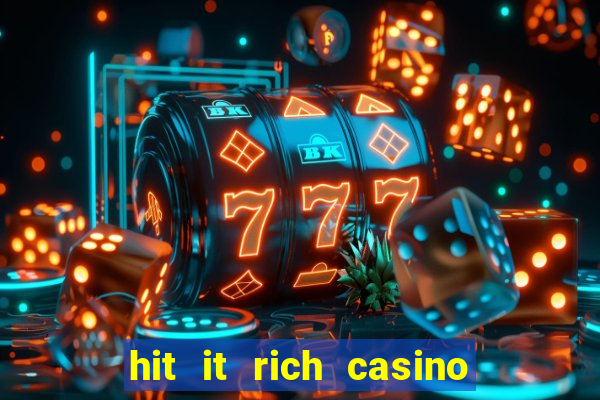 hit it rich casino slots bonus collector